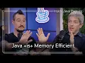 Java is Memory Efficient AtA Inside Java Podcast 59