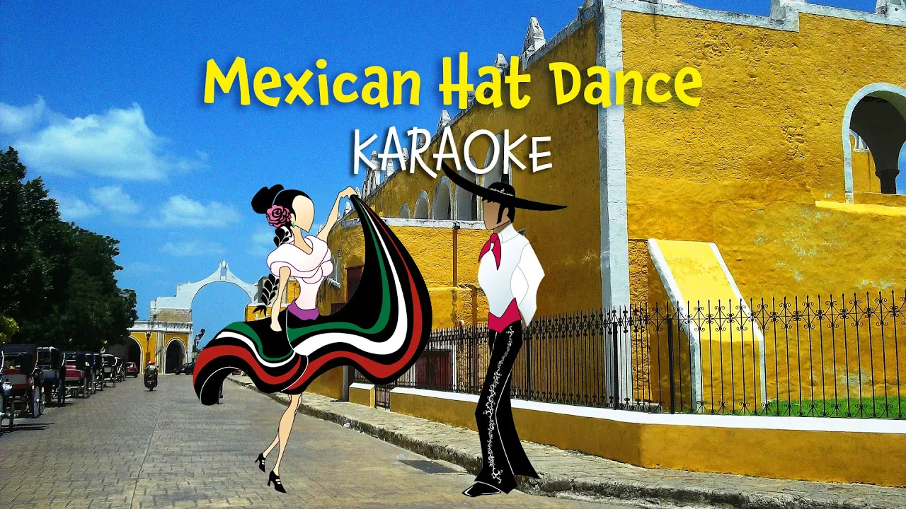 Mexican Hat Dance Karaoke with Lyrics for kids Mexican Hat Dance Karaoke with Lyrics for kids
