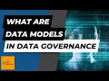 What are Data Models in Data Governance