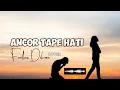 Download Lagu Ancor Tape Hati Fadlan Deluma cover | by Bakiki Karya Kadir Djou