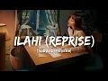 Download Lagu Ilahi (Reprise) - Arijit Singh Song | Slowed And Reverb Lofi Mix