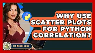 Why Use Scatter Plots For Python Correlation - Python Code School