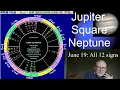 Thursday June 19 2025 ALL 12 SIGNS Jupiter square Neptune