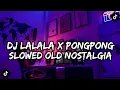 DJ OLD LA LA LA X PONG PONG SLOWED VIRAL TIKTOK