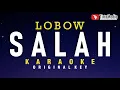 Download Lagu salah - lobow (karaoke)