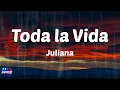 Juliana - Toda la Vida (Lyrics)