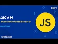Lec 14 Mastering Operator Precedence in JavaScript A Comprehensive Guide