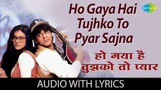 Download हो गया है तुझको तो प्यार सजना | Ho Gaya Hai Tujhko To Pyaar Sajna with lyrics | Shahrukh Khan | DDLJ MP3