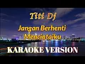 Download Lagu Titi Dj - Jangan Berhenti Mencintaiku Karaoke