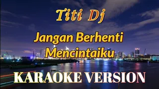 titi dj jangan berhenti mencintaiku karaoke