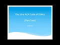 2014 ACA Code of Ethics Overview Part 2 A Favorite Ethics Series with Dr Michael Jones