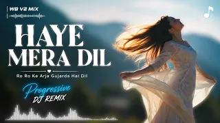 haye mera dil deep house mix ro ro ke arja gujarda hai dil 2026club mix song trending song