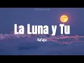 Rafaga - "La Luna y Tu" (Letra)