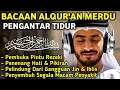 Download Lagu MUROTTAL MERDU PENGANTAR TIDUR,AYAT KURSI,AL KAHFI, ALWAQIAH,ALMULK,AR RAHMAN,YASIN,BY:Alaa Aqel