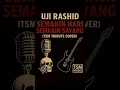 Download Lagu Uji Rashid - Semakin Hari Semakin Sayang (Tribute Cover by TSM MUSIC) 