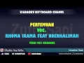 PERTEMUAN RHOMA IRAMA FEAT NOERHALIMAH MIX KARAOKE KN7000