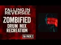 Lagu Falling In Reverse – Zombified | Drum Mix Recreation (BA Pack 2 + GGD)