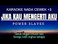 Download Lagu Jika Kau Mengerti Aku - Power Slaves (Karaoke Female Key Nada Wanita +3 G mayor)