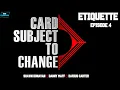 Download Lagu Card Subject To Change - Episode 4 - Etiquette