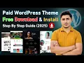 Paid WordPress Themes FREE Download Install 2025 Step by Step Guide