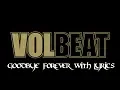 Download Lagu Volbeat: Good bye Forever (Original Video) With Lyrics