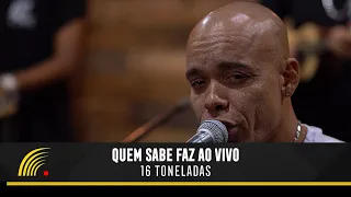 Quem Sabe Faz Ao Vivo - 16 Toneladas - Single