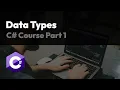 C Fundamentals Course Part 1 - Data Types