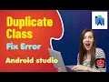 How to fix Duplicate Class found in Android Studio How to Fix Duplicate Class Android Studio