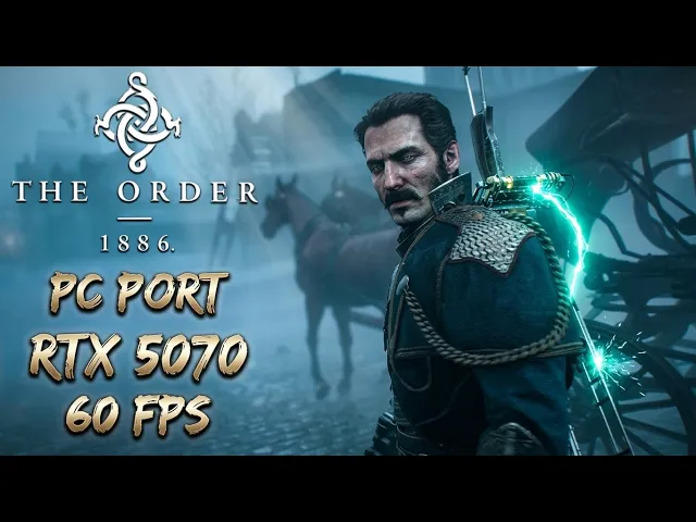 The Order 1886 PC Port - RTX 5070 + i5 14600K - 60FPS 
