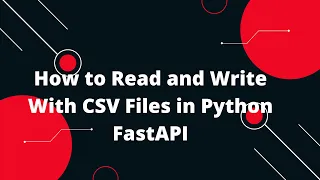 Python FastAPI Tutorial How to Read and Write With CSV Files in Python FastAPI