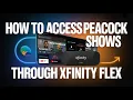 How to Access Peacock Shows Through Xfinity Flex - content access guide