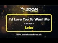 Download Lagu Lobo - I'd Love You To Want Me - Karaoke Version from Zoom Karaoke