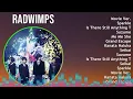 Download Lagu R A D W I M P S 2024 MIX Timeless Hits Compilation