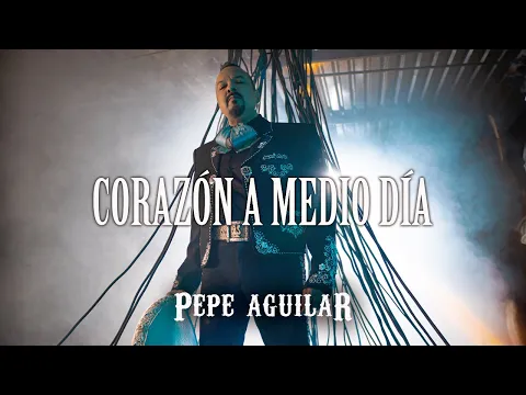 Pepe Aguilar - Corazón a Medio Día (Video Oficial)