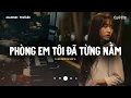 Lagu Phòng Em Tôi Đã Từng Nằm - Xem Như Tôi Từng Cưới Được Cô Ấy | Mixtape Lofi CaoTri Mix Buồn