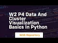 W2 p4 data and cluster visualization basics in python