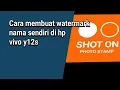 Cara membuat watermark nama sendiri di hp vivo y12s