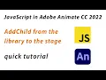 JavaScript in Adobe Animate CC 2022 - AddChild from the library to the stage SHORT TUTORIAL HTML5