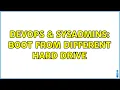 DevOps SysAdmins boot from different hard drive