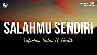 salahmu sendiri difarina indra ft fendik lirik adella