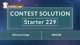 Minimal Usage MNUSE Starter 229 CodeChef Solution