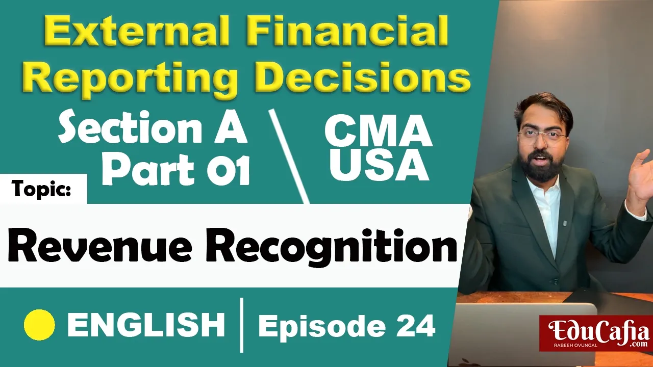 Revenue Recognition 1/2 | External Financial Reporting Decisions Section A CMA USA Part 1 Episode 24