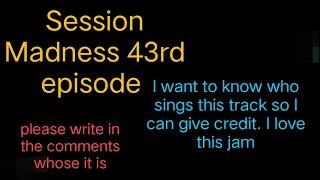 session madness 43rd episode trimmed