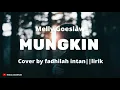 MUNGKIN - MELLY GOESLAW || COVER BY FADHILAH INTAN || LIRIK