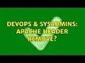 DevOps SysAdmins Apache header remove