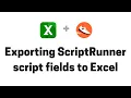 Exporting ScriptRunner script fields from Jira to Excel