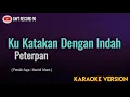 Download Lagu Peterpan - Ku Katakan Dengan Indah ( Karaoke )