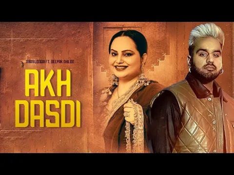 Download MP3 AKH DASDI (Official Video) Mani Longia Ft. Deepak Dhillon | Latest Punjabi Songs 2024