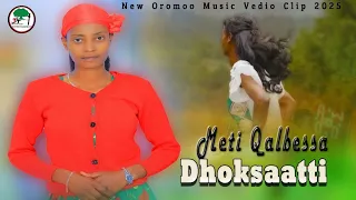 New Oromoo Music By Meti Qalbesa DHOKSAATTI Music CLIP 2025 Vedio 