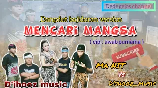 Download MENCARI MANGSA ( cip : awab purnama ) Dangdut bajidoran D'jhooz_music version MP3